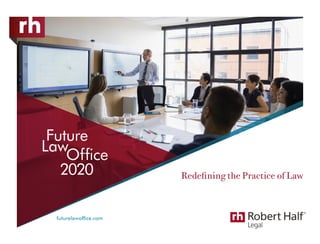 Redefining the Practice of Law
futurelawoffice.com
Future
Law
Office
2020
Future
Law
Office
2020
 