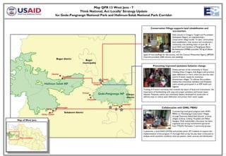 Map QPR 13 West Java - 7
                                                    Think National, Act Locally’ Strategy Update
                                     for Gede-Pangrango National Park and Halimun-Salak National Park Corridor



                                                                                                                              Conservation Village supports land rehabilitation and
                                                                                                                                                  eco-tourism.
                                                                                                                                                          Field schools in Cinagara, Tangkil and Purwabakti
                                                                                                                                                          (Kabupaten Bogor) are implementing a
                                                                                                                                                          conservation village model. To date, communities
                                                                                                                                                          have established a tree nursery and conducted a
                                                                                                                                                          community tree planting event on June 28. A
                                                                                                                                                          local NGO and members of Penghijauan Bumi
                                                                                                                                                          Berkelanjutan (MPBB) provided 150 kg of albasia
                                                                                                                                                          and other
                                                                                                                      types of tree seedlings for the nursery, and the Citarum Watershed Agency (BPDAS
                                                                                                                      Citarum) provided 2,000 meranti tree seedlings
                                     Bogor district
                                                              Bogor
                                                            municipality
                                                                                                                                 Promoting improved sanitation behavior change.
                                                                                                                                                       Ninety percent of the community in Dusun
                                                                                                                                                       Cibeling (Desa Cinagara, Kab Bogor) still practices
                               Cibunian                                                                                                                open defecation in rivers, which are also the main
                                          Purwabakti                                                                                                   source of water supply for numerous
                                                                                   Tangkil                                                             downstream villages. To address this problem,
                                                                                                                                                       twenty-five community members and Posyandu
                      Halimun Salak NP                                  Cinagara                                                                       cadre actively participated in an ESP health and
                                                                                                                                                       hygiene
                                                                                                                      Training of Trainers workshop that covered the topics of fecal-oral transmission, the
                                                                                                                      importance of handwashing with soap and proper sanitation and human waste
                                                            Ginanjar          Gede-Pangrango NP            Cianjur    disposal. Posyandu cadres and community leaders developed an action plan to
                                                                                                           district   address ways to reduce open defecation and protect their water supply.
                                                                 Cihanjawar

                                                                                                       Langensari
                                                                                             Cisarua
                                     Mekarnangka                                                                                            Collaboration with GNKL PBNU
                        Cikiray
                                                                                                                                                        Commencing small grant program with GNKL
                                            Sukabumi district
                   Cikiray Toyibah                                                                                                                      PBNU on ‘Developing Conservation Villages
                                                                                                                                                        through Pesantren Based field Schools’ in three
                                                                                                                                                        villages (Cikiray, Cikaray Thoyibah and Mekar
Map of West Java                                                                                                                                        Nangka). Multi stakeholders discussion has been
                                                                                                                                                        organized and strong commitments garnered
                                                                                                                                                        from TNGHS, Perhutani, 3 community groups,

                                                                                                                      3 pesantren, a local NGO (LATIN) and private sector (PT Caldera) to support the
                                                                                                                      implementation of the program. A thorough field survey has also been conducted to
                                                                                                                      analyze social economic condition, land use pattern, water sources and distribution.
 Map Location
 
