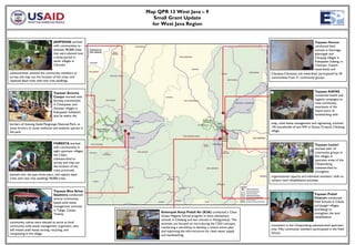 Map QPR 13 West Java – 9
                                                              Small Grant Update
                                                             for West Java Region


                                 JAMPEDAS worked                                                                                                           Yayasan Humus
                                 with communities to                                                                                                       conducted field
                                 maintain 90,000 trees                                                                                                     schools in Darmaga,
                                 that were planted over                                                                                                    Jalancagak and
                                 a three period in                                                                                                         Cikujang villages in
                                 seven villages in                                                                                                         Kabupaten Subang, in
                                 Cikundul                                                                                                                  Cilamaya, Ciasem
                                                                                                                                                           watersheds and
subwatershed. assisted the community members to                                                                            Cileuleuy-Cilamatan sub watershed, participated by 30
survey and map out the location of the trees, and                                                                          communities from 21 community groups
replaced dead trees with new tree seedlings.


                                 Yayasan Amerta-                                                                                                             Yayasan KAPAS
                                 Cianjur worked with                                                                                                         conducted health and
                                 farming communities                                                                                                         hygiene campaigns to
                                 in Cihanjawar and                                                                                                           raise community
                                 Ginanjar villages in                                                                                                        awareness of the
                                 Kabupaten Sukabumi                                                                                                          impor-tance of
                                 that lie within the                                                                                                         handwashing with


borders of Gunung Gede Pangrango National Park, to                                                                         soap, solid waste management and regreening, involved
assist farmers to study medicinal and endemic species in                                                                   145 households of two RW in Dusun Cireyod, Cikidang
the park.                                                                                                                  village.


                                 FORESTA worked                                                                                                              Yayasan Lestari
                                 with communities in                                                                                                         worked with 14
                                 eight upstream villages                                                                                                     community groups in
                                 the Cilaku                                                                                                                  five villages in
                                 subwatershed to                                                                                                             upstream areas of the
                                 survey and map out                                                                                                          Cikapundung
                                 the location of the                                                                                                         subwatershed to
                                 trees previously                                                                                                            strengthen
planted over the past three years, and replace dead
                                                                                                                           organizational capacity and individual members’ skills to
trees with new tree seedlings 90,000 trees.
                                                                                                                           conduct land rehabilitation activities.


                                 Yayasan Bina Sehat
                                 Sejahtera conducted                                                                                                         Yayasan Peduli
                                 several community-                                                                                                          Citarum conducted
                                 based solid waste                                                                                                           Field Schools in Cikole
                                 management activities                                                                                                       and Jayagiri villages
                                 in Talaga, Cianjur.                                                                                                         (Lembang) to
                                                                Kelompok Kerja Peduli Air (K3A) conducted a Clean                                            strengthen the land
                                 Twenty
                                                                Green Hygiene School program in three elementary                                             rehabilitation
                                                                schools in Cikidang and two schools in Wangunharja. The
community cadres were elected to serve as local                 activities are focused on intro-ducing the CGH concepts,
community solid waste management organizers, who                                                                           movement in the Cikapundung subwatershed upstream
                                                                conducting a workshop to develop a school action plan,
will initiate solid waste sorting, recycling, and                                                                          area. Fifty community members participated in the Field
                                                                and improving the infra-structure for clean water supply
composting in the village.                                                                                                 School.
                                                                and handwashing.
 