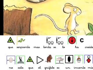 que serpiente mas tonta se lo ha creído
no sabe que el grúfalo es un invento mío
 