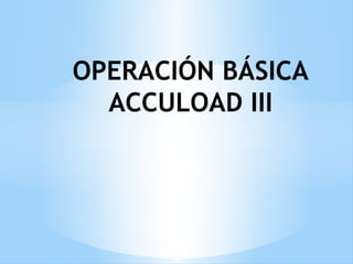 3306890492-OPERACION-BASICA-ACCULOAD.pdf