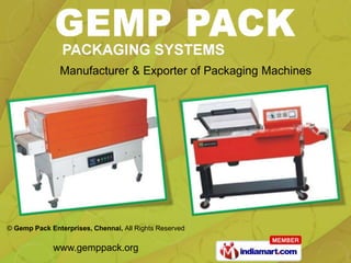 Manufacturer & Exporter of Packaging Machines




© Gemp Pack Enterprises, Chennai, All Rights Reserved

             www.gemppack.org
 