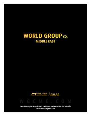 World Group Co. Middle East | Lebanon, Beirut RC: 66184 Baabda
Email: info@wgcme.com
w g c m e . c o m
WORLD GROUPCo.
Middle East
 