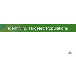 Identifying Targeted Populations
 