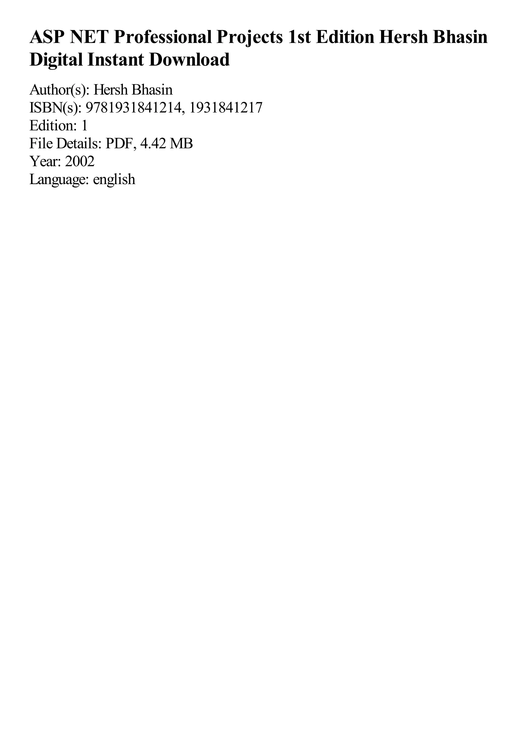 ASP NET Professional Projects 1st Edition Hersh Bhasin
Digital Instant Download
Author(s): Hersh Bhasin
ISBN(s): 9781931841214, 1931841217
Edition: 1
File Details: PDF, 4.42 MB
Year: 2002
Language: english
 