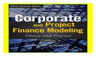 Corporate and Project Finance Modeling: Theory and Practice (Wiley F…