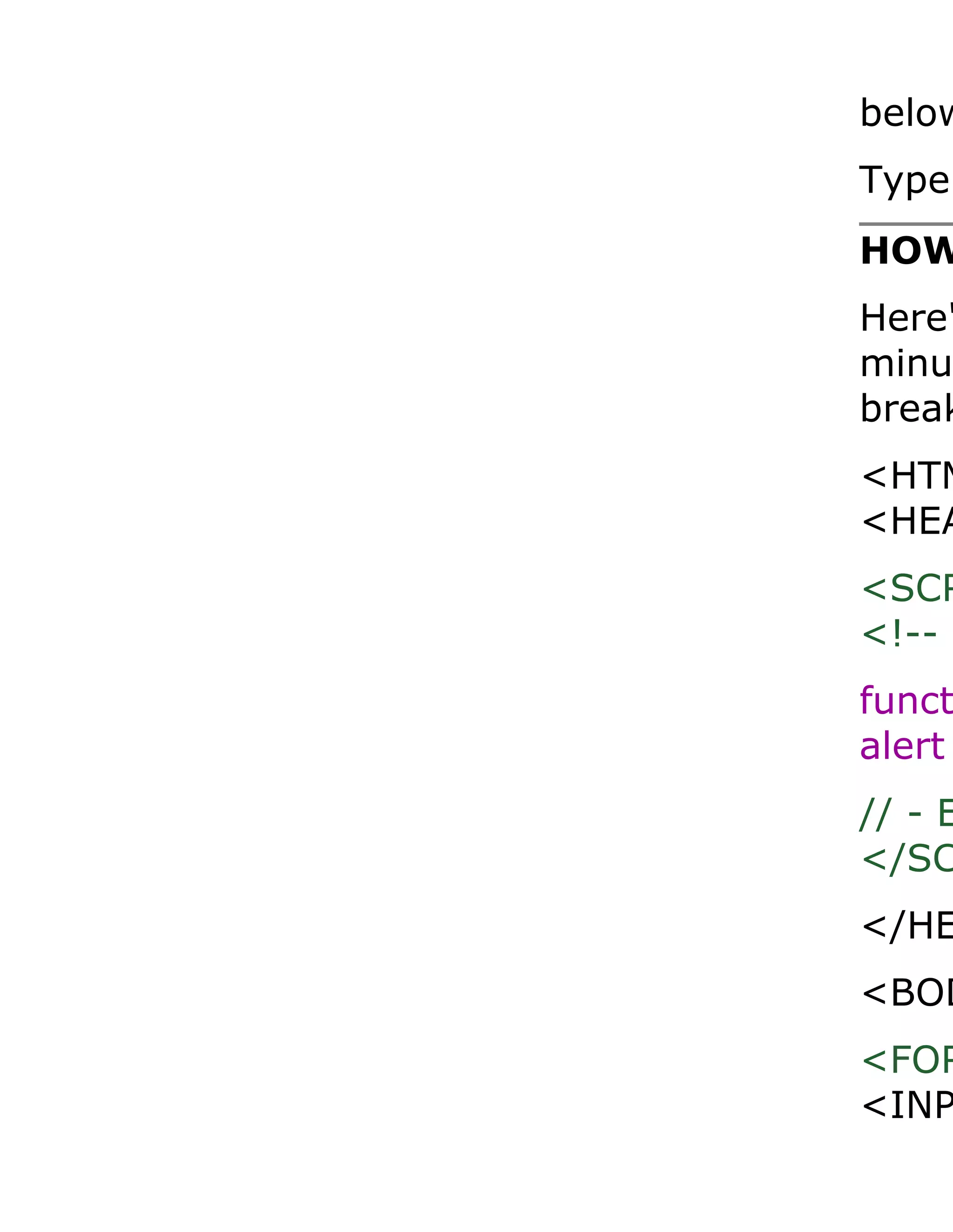 below Type HOW Here' minu break <HTM <HEA <SCR <!-- B funct alert // - E </SC </HE <BOD <FOR <INP 