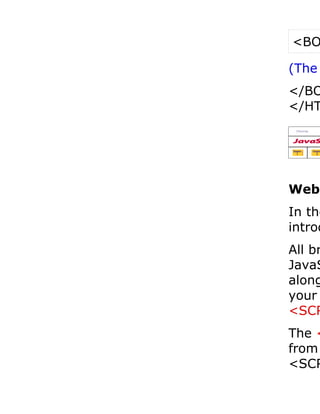 <BO

(The
</BO
</HT




Webt
In the
introd
All br
JavaS
along
your
<SCR
The <
from
<SCR
 