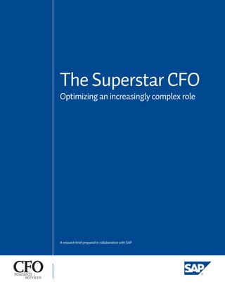 The Superstar CFO
Optimizing an increasingly complex role




A research brief prepared in collaboration with SAP
 