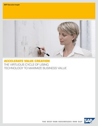 SAP Executive Insight




AccelerAte VAlue creAtion
The VirTuous CyCle of using
TeChnology To MaxiMize Business Value
 