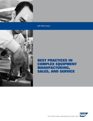 saP White Paper




Best Practices in
comPlex equiPment
manufacturing,
sales, and service
version 01
 