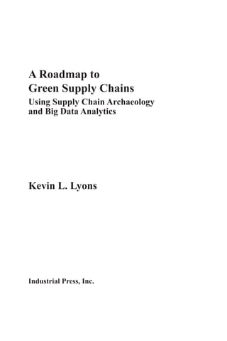 A Roadmap To Green Supply Chains Using Supply Chain Archaeology And Big ...