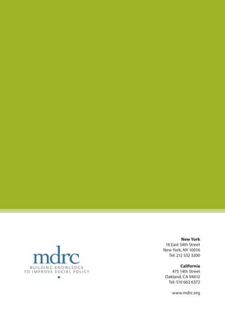 New York
16 East 34th Street
New York, NY 10016
Tel: 212 532 3200
California
475 14th Street
Oakland, CA 94612
Tel: 510 663 6372
www.mdrc.org
 