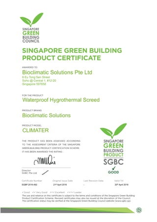Bioclimatic Solutions Pte Ltd
6 Eu Tong Sen Street
Soho @ Central 1, #12-20
Singapore 597658
Waterproof Hygrothermal Screed
Bioclimatic Solutions
CLIMATER
SGBP 2016-492 21st April 2016 - 20th April 2018
 