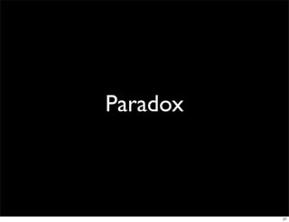 Paradox



          21
 