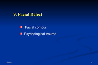 9. Facial Defect Facial contour  Psychological trauma 