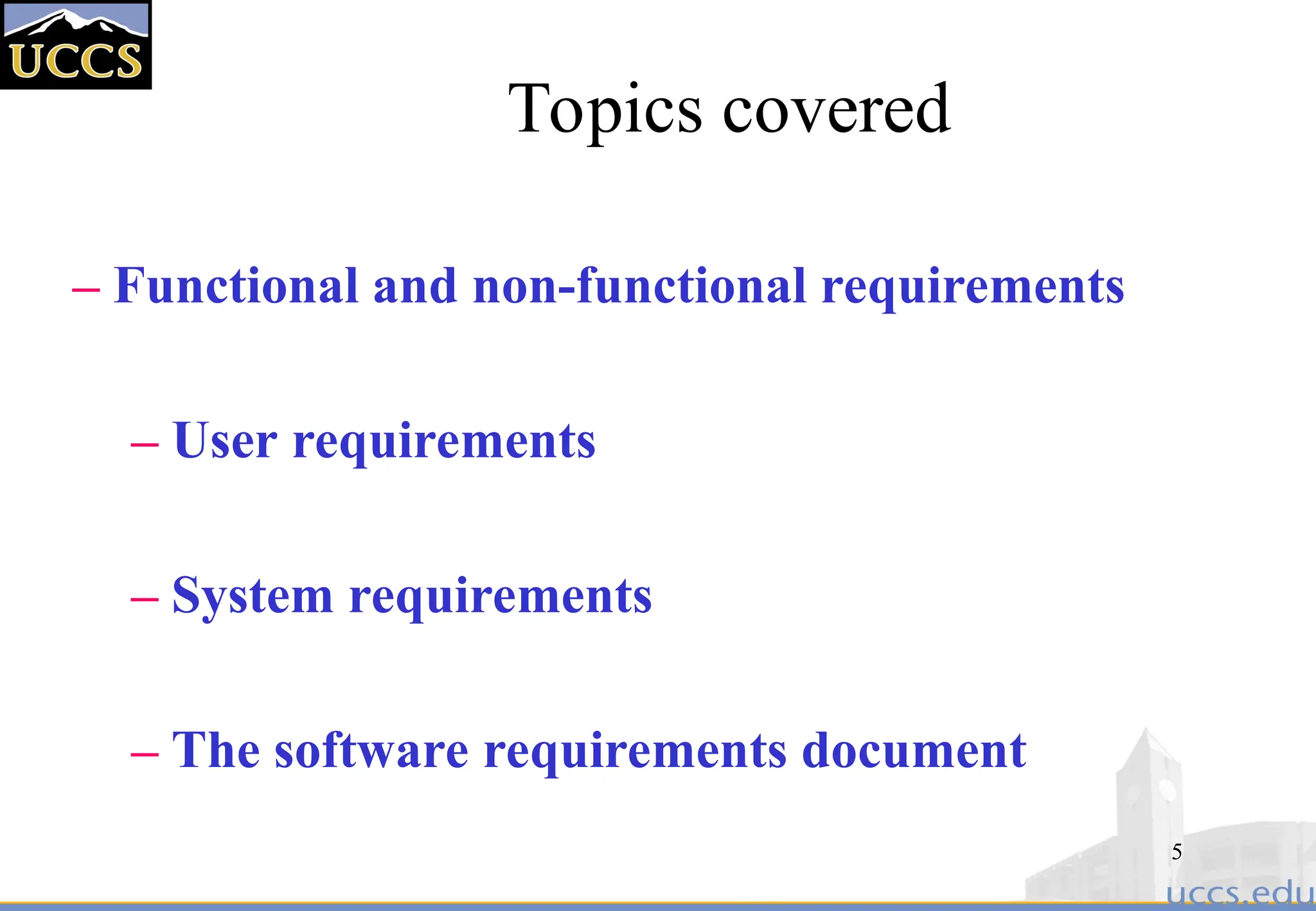 5
Topics covered
– Functional and non-functional requirements
– User requirements
– System requirements
– The software requirements document
 