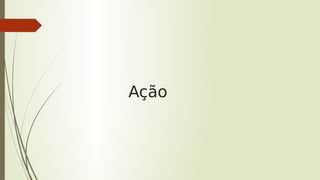 Ação
 
