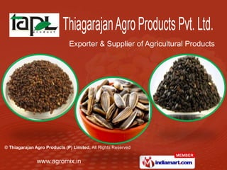 Exporter & Supplier of Agricultural Products




© Thiagarajan Agro Products (P) Limited, All Rights Reserved


               www.agromix.in
 