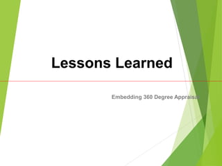 Lessons Learned
Embedding 360 Degree Appraisal
 