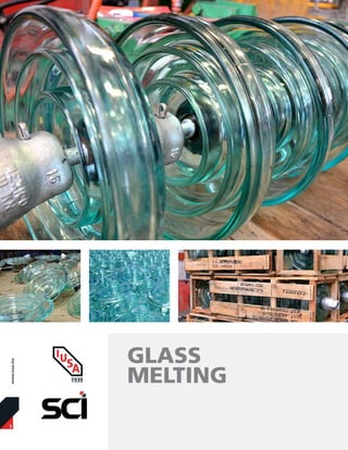 3
www.iusa.mx
GLASS
MELTING
 