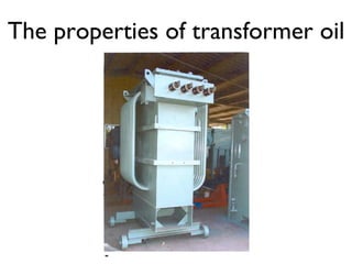 The properties of transformer oil 