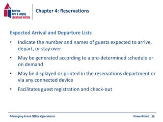Chapter 4: Reservations 
• Indicate the number and names of guests expected to arrive, 
depart, or stay over 
• May be gen...