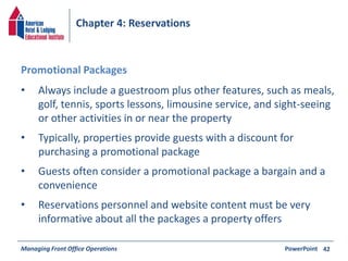 Chapter 4: Reservations 
• Always include a guestroom plus other features, such as meals, 
golf, tennis, sports lessons, l...