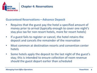 Chapter 4: Reservations 
• Requires that the guest pay the hotel a specified amount of 
money prior to arrival (typically ...