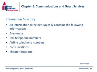 Chapter 6: Communications and Guest Services 
Information Directory 
• An information directory typically contains the fol...
