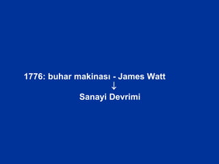 1776: buhar makinası - James Watt

Sanayi Devrimi
 