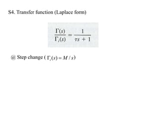 S4. Transfer function (Laplace form)
@ Step change ( )
s
M
s
i /
)
( 

 