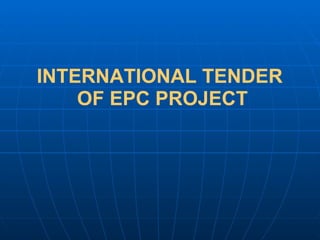 INTERNATIONAL TENDER  OF EPC PROJECT 