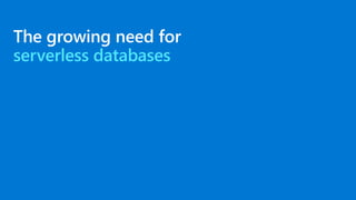 The growing need for
serverless databases
 