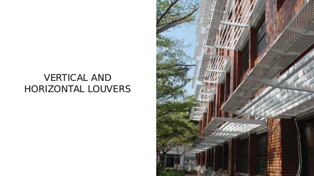 VERTICAL AND
HORIZONTAL LOUVERS
VERTICAL AND
HORIZONTAL LOUVERS
 