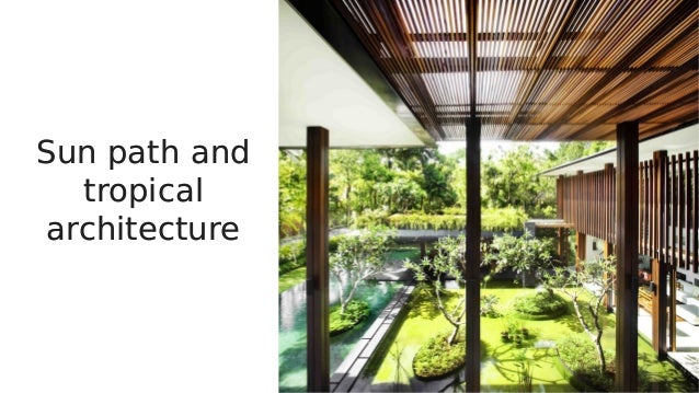 Sun path and
tropical
architecture
Sun path and
tropical
architecture
 