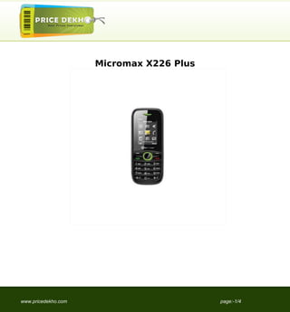 Micromax X226 Plus




www.pricedekho.com                        page:-1/4
 