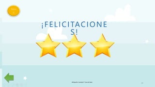 22
Men
ú
¡FELICITACIONE
S!
Bibliografía: Sociedad 3° Casa del Saber
 