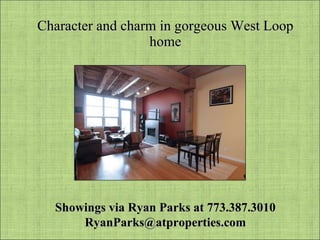 Character and charm in gorgeous West Loop home Showings via Ryan Parks at 773.387.3010 [email_address] 