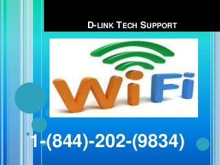 D-LINK TECH SUPPORT
1-(844)-202-(9834)
 