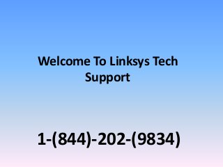 Welcome To Linksys Tech
Support
1-(844)-202-(9834)
 