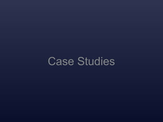 Case Studies
 