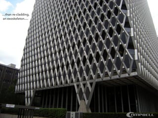 …than re-cladding,
an exoskeleton….
 