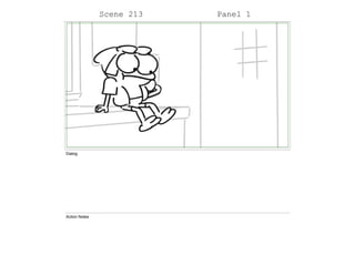 Scene 213 Panel 1
Dialog
Action Notes
 
