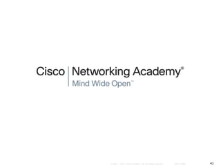 43© 2007 – 2010, Cisco Systems, Inc. All rights reserved. Cisco Public
 