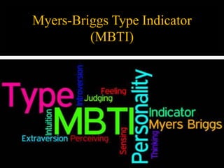 Myers-Briggs Type Indicator
(MBTI)
 