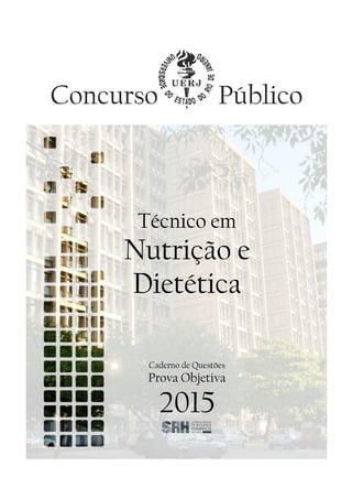 Técnico em
Nutrição e
Dietética
Caderno de Questões
Prova Objetiva
2015
Concurso Público
 