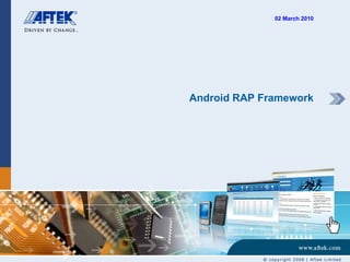 Android RAP Framework 02 March 2010 