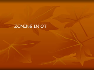 ZONING IN OT
 