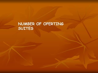 NUMBER OF OPERTING
SUITES
 